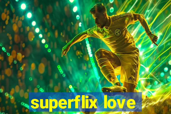 superflix love